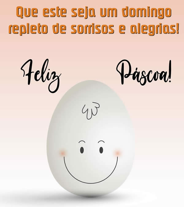 Imagem com um lindo ovo sorridente com mensagem de saudação: Que este seja um domingo repleto de sorrisos e alegrias!